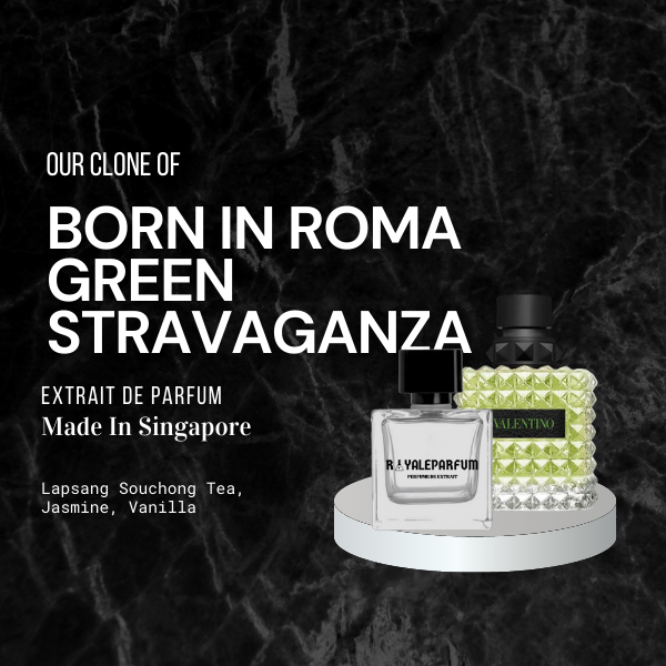 BORN IN ROMA GREEN STRAGAVANZA CLONE | ROYALEPARFUMOFFICIAL