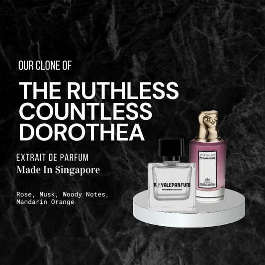 THE RUTHLESS COUNTLESS DOROTHEA CLONE | ROYALEPARFUMOFFICIAL